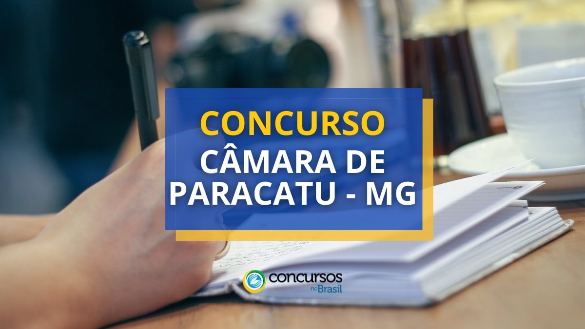 Concurso Câmara de Paracatu – MG: vencimentos até R$ 10 mil