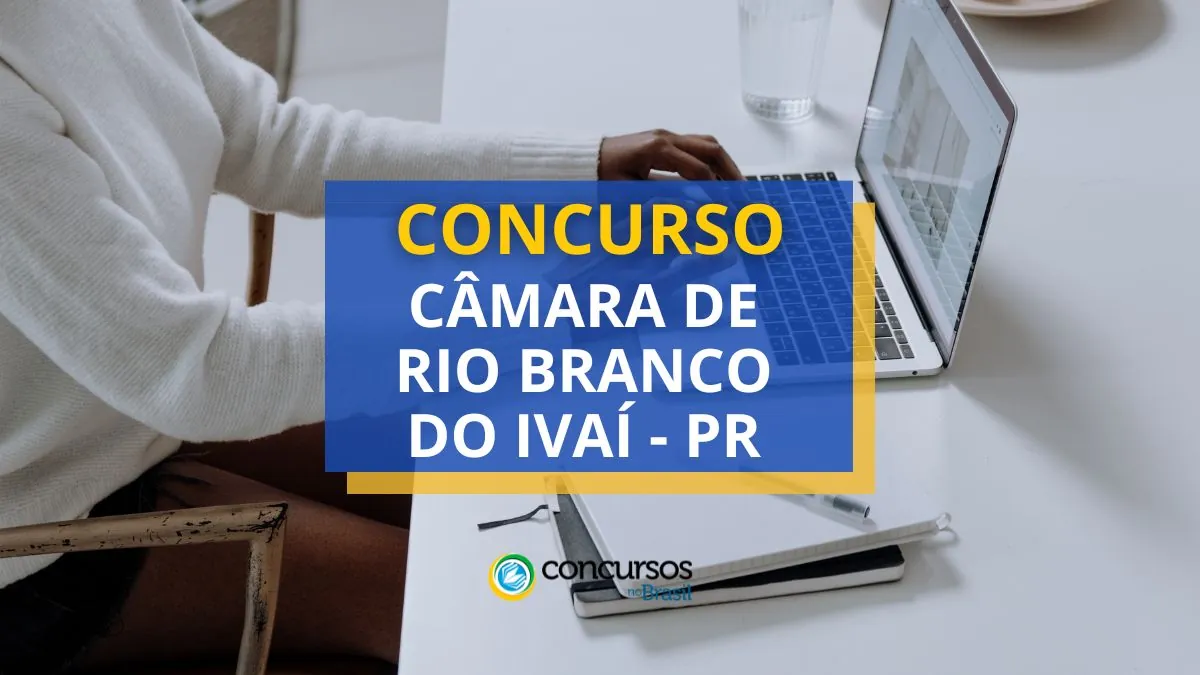 Concurso Câmara Rio Branco do Ivaí – PR: ganhos de R$ 4,4 mil