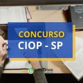 Concurso CIOP – SP abre mais de 170 vagas; até R$ 8,8 mil