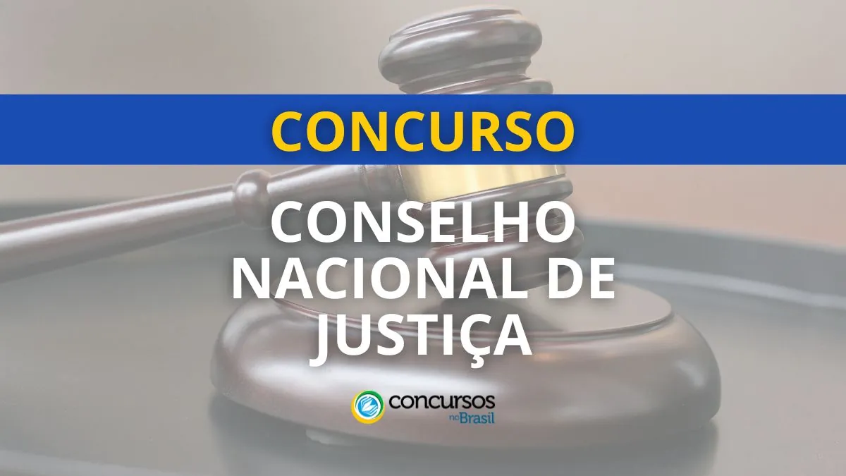 Concurso CNJ, Concurso Conselho Nacional de Justiça, CNJ, edital CNJ, seleção CNJ.