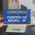 Concurso FUNPREV de Bauru – SP 2024: edital e inscrição