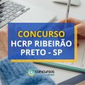 Concurso HCRP Ribeirão Preto – SP: ganhos de até R$ 6,3 mil