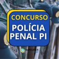 Concurso Polícia Penal PI abre 400 vagas na SEJUS; R$ 6,4 mil