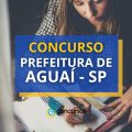 Concurso Prefeitura de Aguaí – SP abre 2 editais; até R$ 7,2 mil