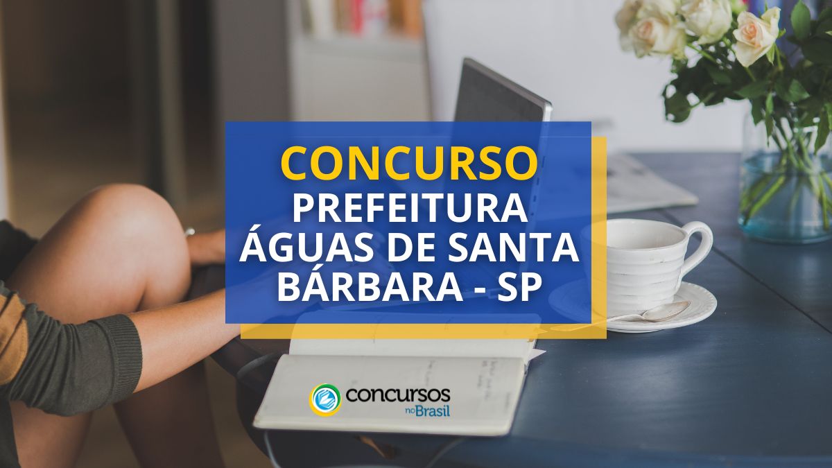 Concurso Prefeitura de Águas de Santa Bárbara – SP: até R$ 5,9 mil