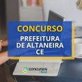 Concurso Prefeitura de Altaneira – CE abre mais de 200 vagas