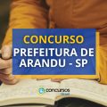 Concurso Prefeitura de Arandu – SP abre vagas imediatas