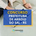 Concurso Prefeitura de Arroio do Sal – RS abre mais de 360 vagas