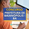 Concurso Prefeitura de Baianópolis – BA abre mais de 100 vagas