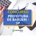 Concurso Prefeitura de Barueri – SP: ganhos de até R$ 11,1 mil