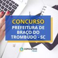 Concurso Prefeitura de Braço do Trombudo – SC: até R$ 26,3 mil