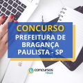 Concurso Prefeitura de Bragança Paulista – SP: até R$ 6,6 mil