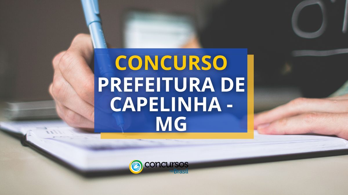 Concurso Prefeitura de Capelinha – MG: mais de 400 vagas