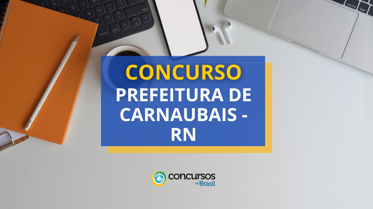 Concurso Prefeitura de Carnaubais – RN abre mais de 70 vagas