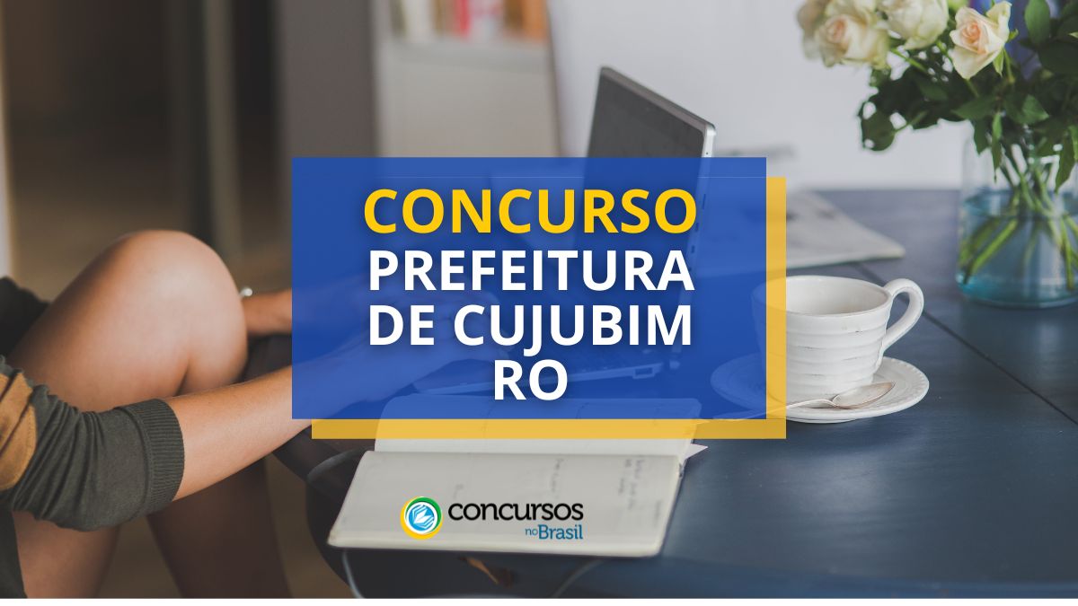 Concurso Prefeitura de Cujubim – RO: mais de 150 vagas; mai