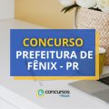 Concurso Prefeitura de Fênix – PR: ganhos de até R$ 15,6 mil