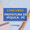 Concurso Prefeitura de Ipojuca - PE: edital oferta 495 vagas