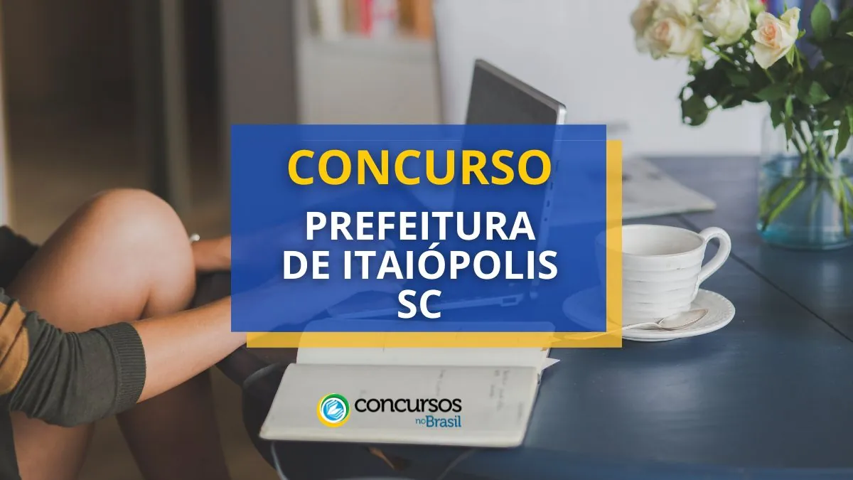Concurso Prefeitura de Itaiópolis – SC: mensais de R$ 7.049 mil