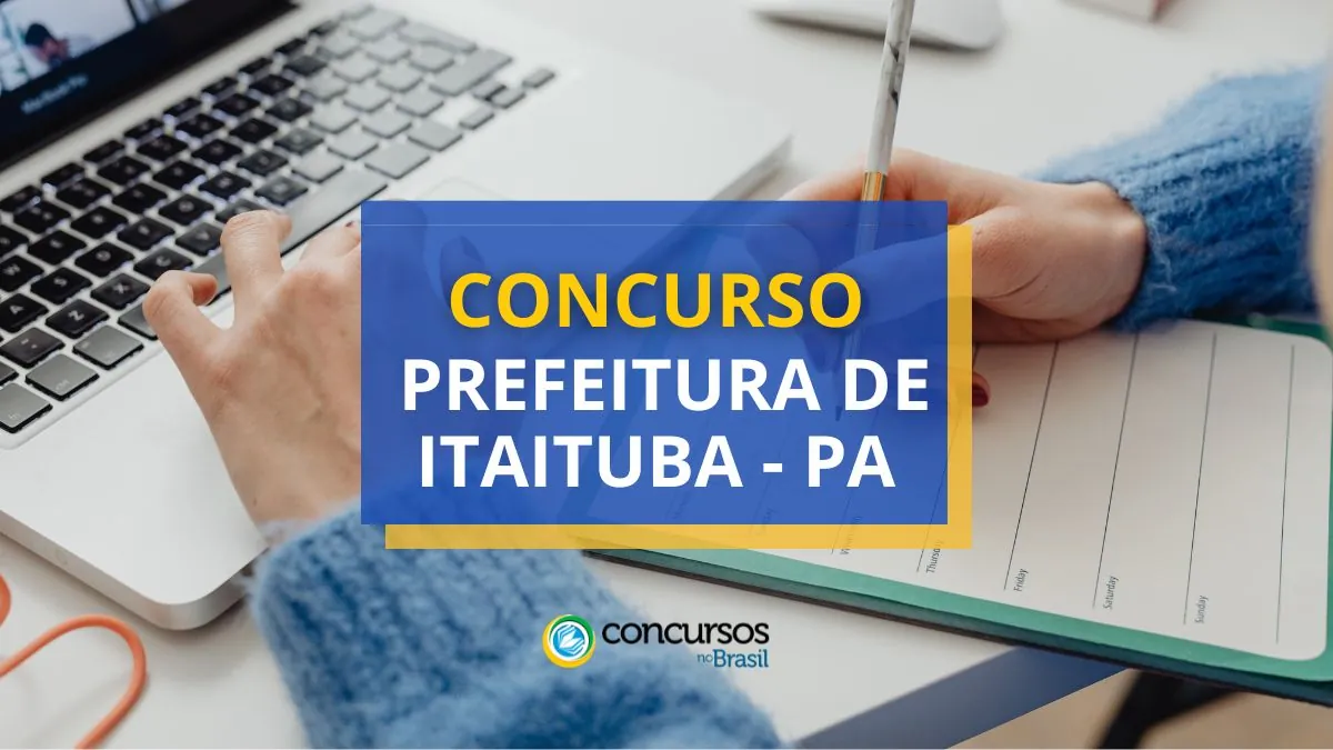 Concurso Prefeitura de Itaituba – PA abre mais de 2,4 mil vagas
