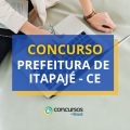 Concurso Prefeitura de Itapajé – CE abre mais de 450 vagas