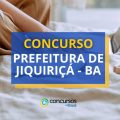 Concurso Prefeitura de Jiquiriçá – BA abre mais de 140 vagas