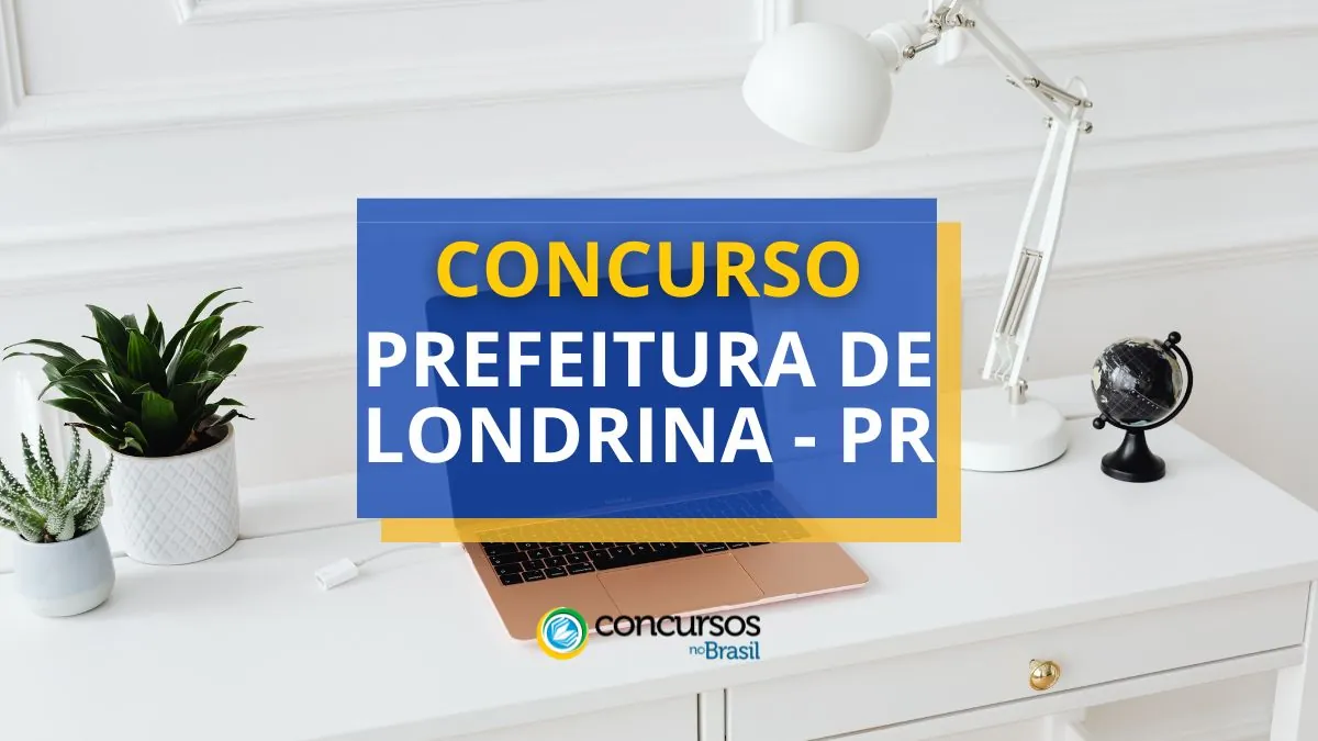 Concurso Prefeitura de Londrina – PR: ganhos até R$ 8,2 mil