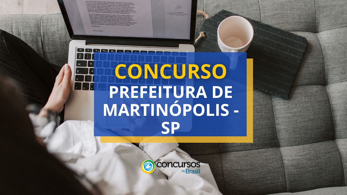 Concurso Prefeitura de Martinópolis, Prefeitura de Martinópolis, edital Prefeitura de Martinópolis, vagas Prefeitura de Martinópolis.