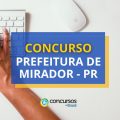 Concurso Prefeitura de Mirador – PR: ganhos até R$ 5,3 mil