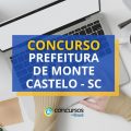 Concurso Prefeitura de Monte Castelo – SC: até R$ 14 mil