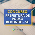 Concurso Prefeitura de Pouso Redondo – SC: até R$ 24 mil