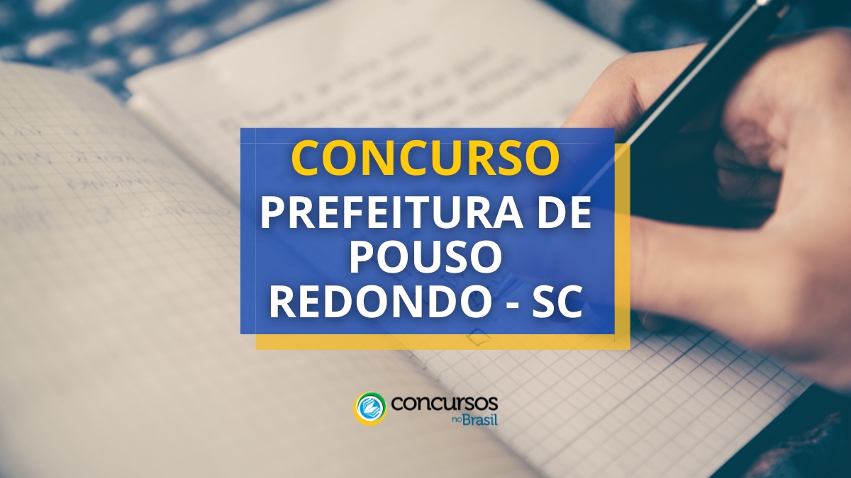 Concurso Prefeitura de Pouso Redondo – SC: até R$ 24 mil