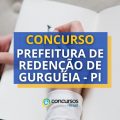 Concurso Prefeitura de Redenção do Gurguéia – PI abre 84 vagas