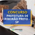 Concurso Prefeitura de Ribeirão Preto – SP paga R$ 5 mil