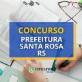 Concurso Prefeitura de Santa Rosa – RS: edital aberto