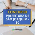 Concurso Prefeitura de São Joaquim – SC: ganhos até R$ 9,4 mil