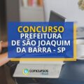 Concurso Prefeitura de São Joaquim da Barra-SP: até R$ 17,1 mil