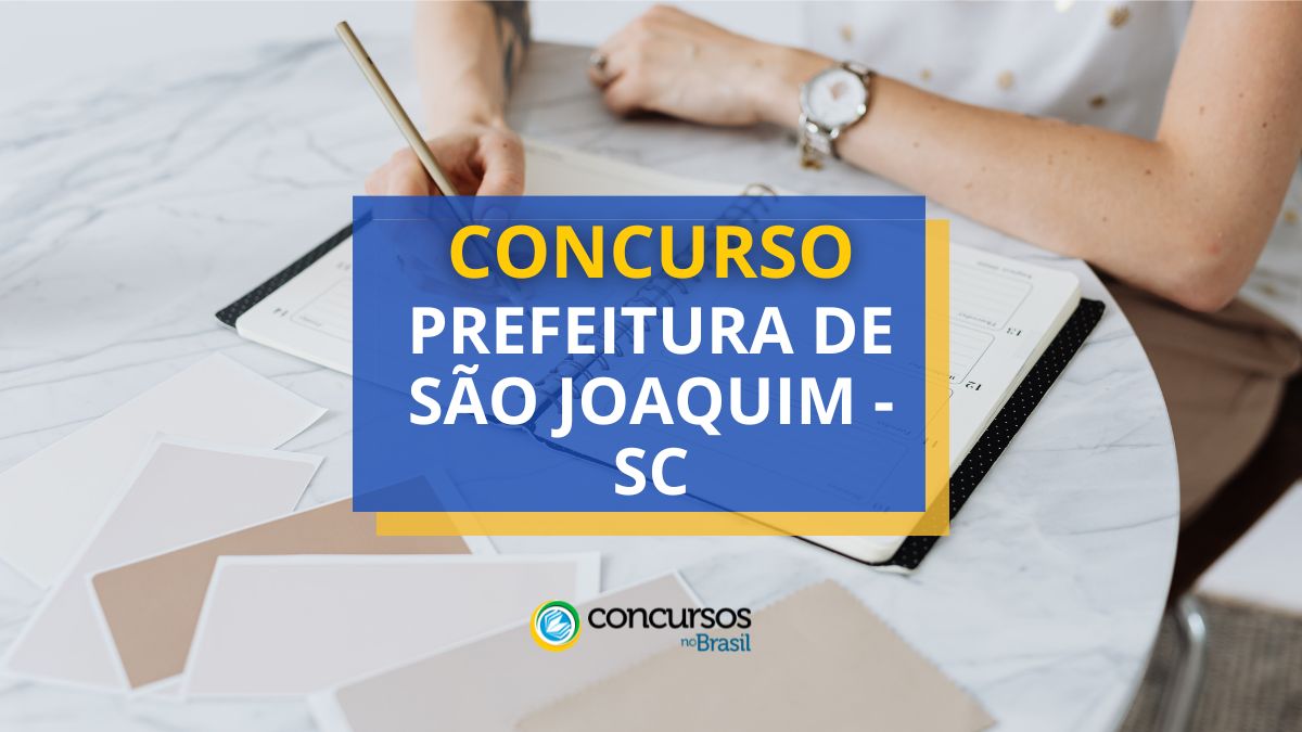 Concurso Prefeitura de São Joaquim – SC: ganhos até R$ 9,4 mil