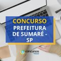 Concurso Prefeitura de Sumaré – SP abre mais de 260 vagas