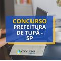 Concurso Prefeitura de Tupã – SP: novo edital publicado