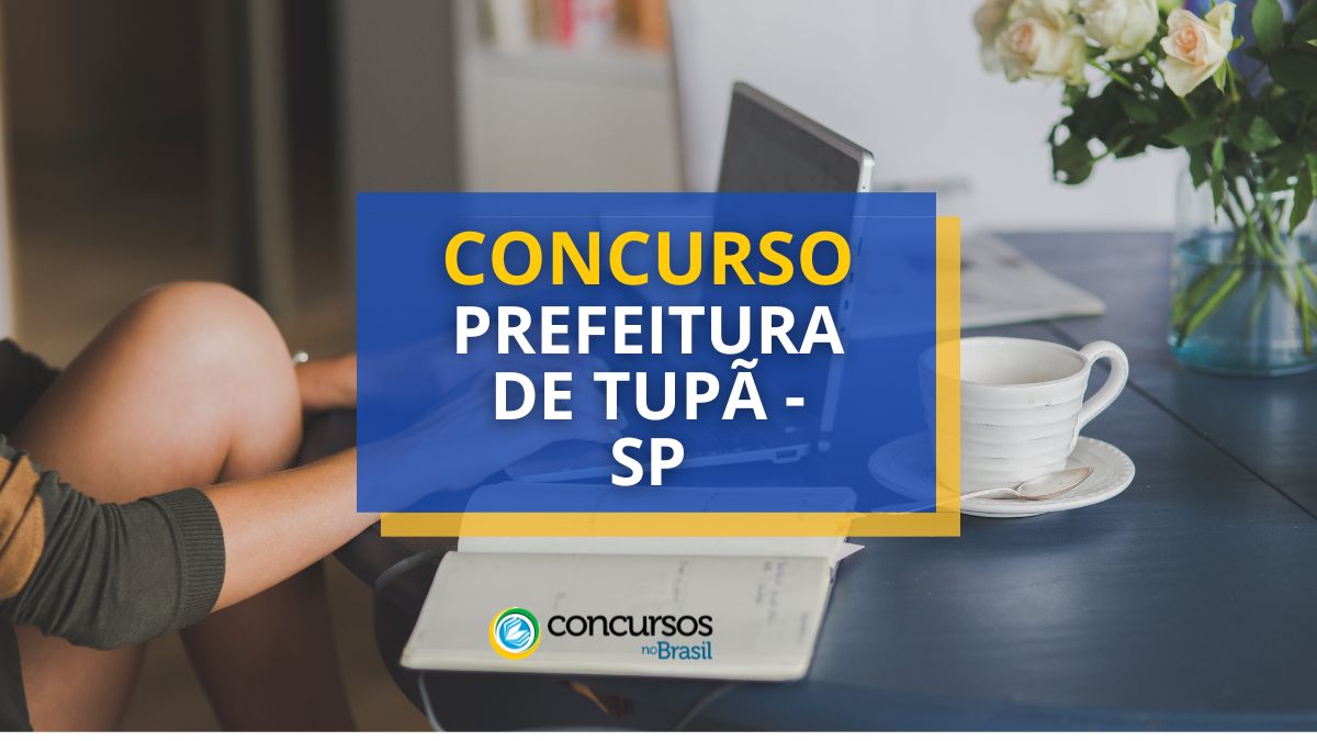 Concurso Prefeitura de Tupã – SP: novas vagas; até R$ 8.300