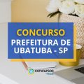 Concurso Prefeitura de Ubatuba – SP: edital e inscrições