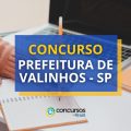 Concurso Prefeitura de Valinhos – SP: dois editais; até R$ 11,6 mil