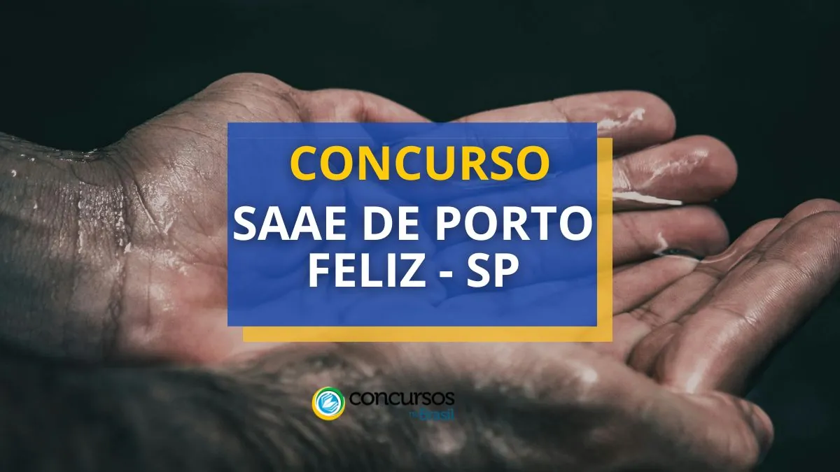 Concurso SAAE de Porto Feliz – SP: edital e inscrição