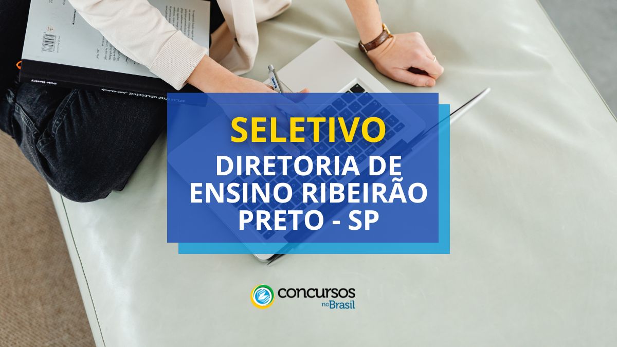 Diretoria de Ensino Ribeirão Preto – SP abre 179 vagas em seletivo