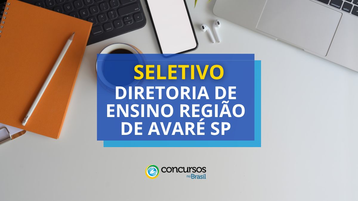 Diretoria de Ensino Região de Avaré – SP abre vagas em seletivo