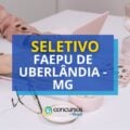 FAEPU MG anuncia edital de processo seletivo simplificado