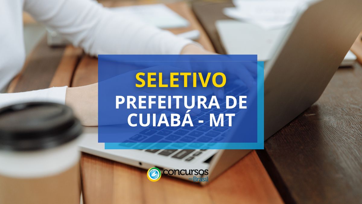 Processo seletivo Prefeitura de Cuiabá, Prefeitura de Cuiabá, vagas Prefeitura de Cuiabá, edital Prefeitura de Cuiabá, seleção Prefeitura de Cuiabá.