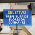 Prefeitura de Flores da Cunha - RS abre novo seletivo