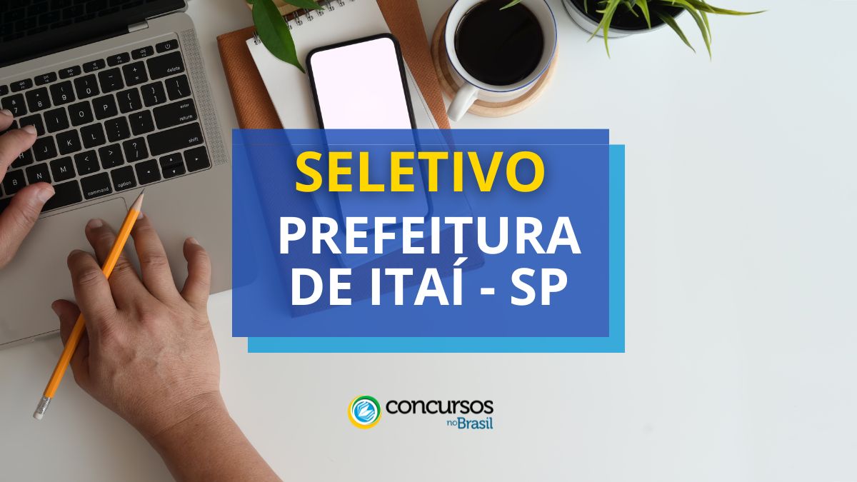 Prefeitura de Itaí – SP: até R$ 9,7 mil em processo seletivo