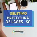 Prefeitura de Lages – SC abre mais de 160 vagas em seletivo